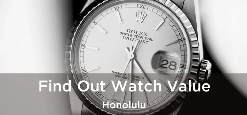  Find Out Watch Value Honolulu