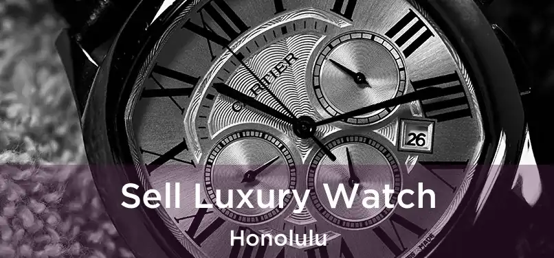  Sell Luxury Watch Honolulu