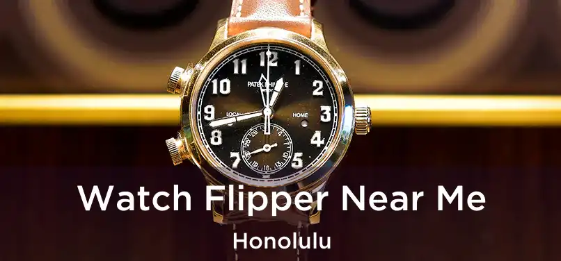  Watch Flipper Near Me Honolulu